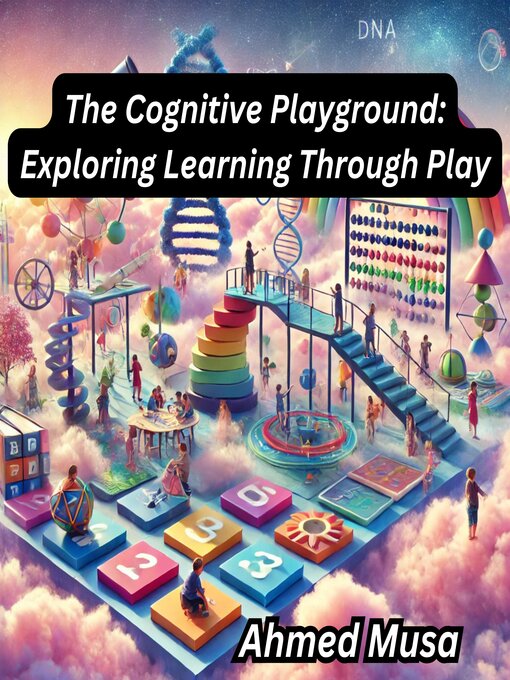 Title details for The Cognitive Playground by Ahmed Musa - Available